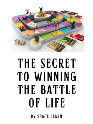 cover image of The Secret to Winning the Battle of Life